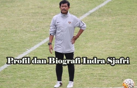 Biografi Indra Sjafri Pelatih Garuda Jaya