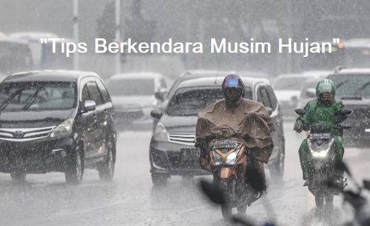 Tips Berkendara Saat Musim Hujan